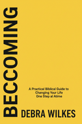 Becoming: A Practical Biblical Guide to Changing Your Life One Step at a Time - book cover